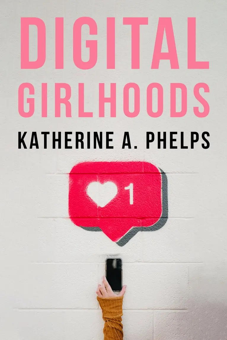 Katherine A. Phelps - Digital Girlhoods, Häftad. Tillgänglighet: Lägg i varukorg