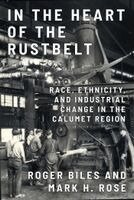 Roger Biles, Mark H. Rose - In the Heart of the Rustbelt, Häftad. Tillgänglighet: Kommande