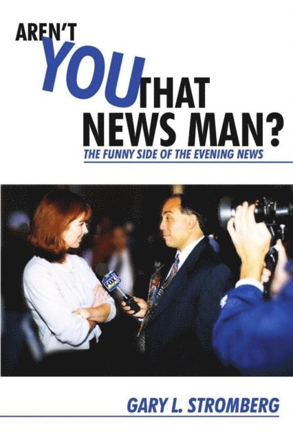 Gary Stromberg - Aren't You That News Man?, E-bok
