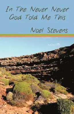 Noel Stevens - In the Never Never God Told Me This, Häftad. Tillgänglighet: Lägg i varukorg