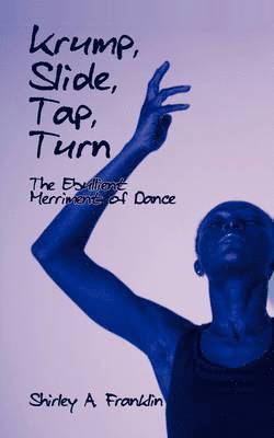 Shirley A Franklin - Krump, Slide, Tap, Turn, Häftad
