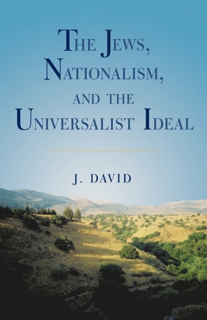 J. David - Jews, Nationalism, and the Universalist Ideal, E-bok