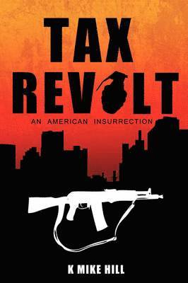 K Mike Hill - Tax Revolt, Häftad. Tillgänglighet: Lägg i varukorg