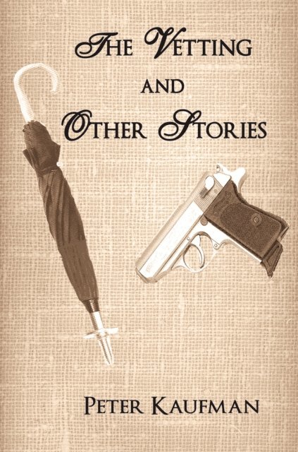 Peter Kaufman - Vetting and Other Stories, E-bok