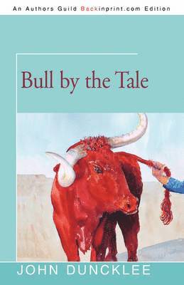 John Duncklee - Bull by the Tale, Häftad. Tillgänglighet: Lägg i varukorg
