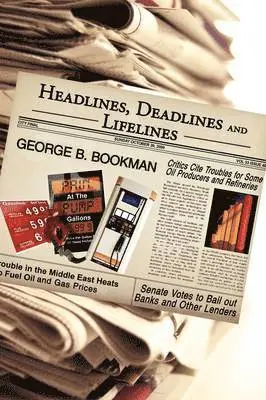 George B Bookman - Headlines, Deadlines and Lifelines, Häftad. Tillgänglighet: Lägg i varukorg