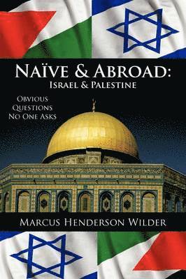 Marcus Henderson Wilder - Naive & Abroad, Häftad. Tillgänglighet: Lägg i varukorg