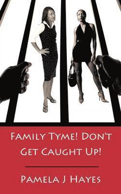 Pamela J Hayes - Family Tyme! Don't Get Caught Up!, Häftad. Tillgänglighet: Lägg i varukorg