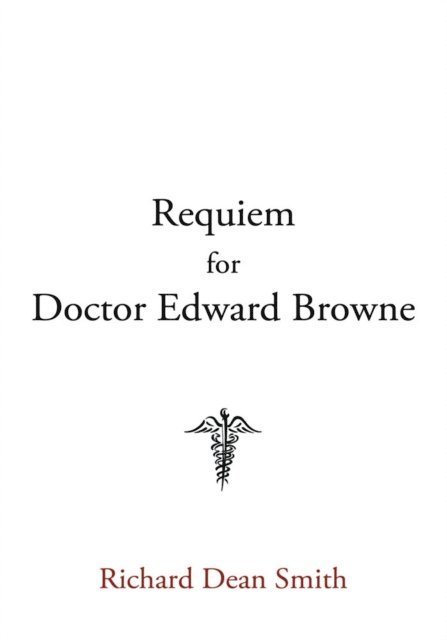 Richard Dean Smith - Requiem for Doctor Edward Browne, E-bok