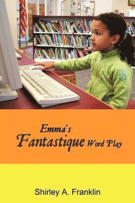 Shirley A Franklin - Emma's Fantastique Word Play, Häftad