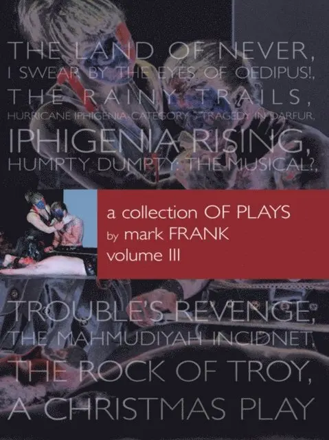 Mark Frank - Collection of Plays by Mark Frank Volume Iii, E-bok. Tillgänglighet: Lägg i varukorg
