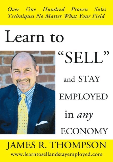 James R. Thompson - Learn to &quote;Sell&quote; and Stay Employed in Any Economy, E-bok