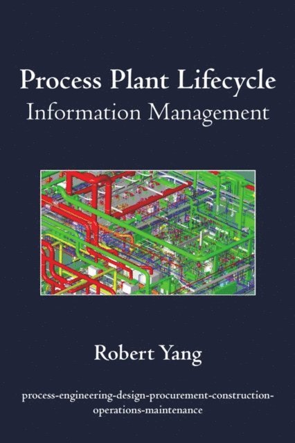 Robert Yang - Process Plant Lifecycle Information Management, E-bok