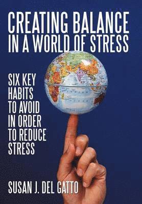 Susan J Del Gatto - Creating Balance in a World of STRESS, Inbunden. Tillgänglighet: Lägg i varukorg