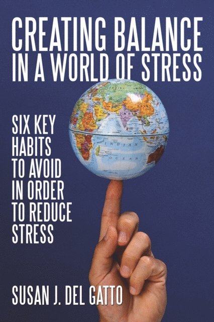 Susan J. Del Gatto - Creating Balance in a World of Stress, E-bok. Tillgänglighet: Lägg i varukorg