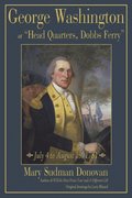 George Washington at &quote;Head Quarters, Dobbs Ferry&quote;