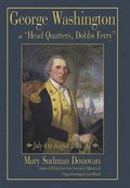 George Washington at "Head Quarters, Dobbs Ferry"