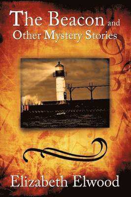 Elizabeth Elwood - Beacon and Other Mystery Stories, Inbunden