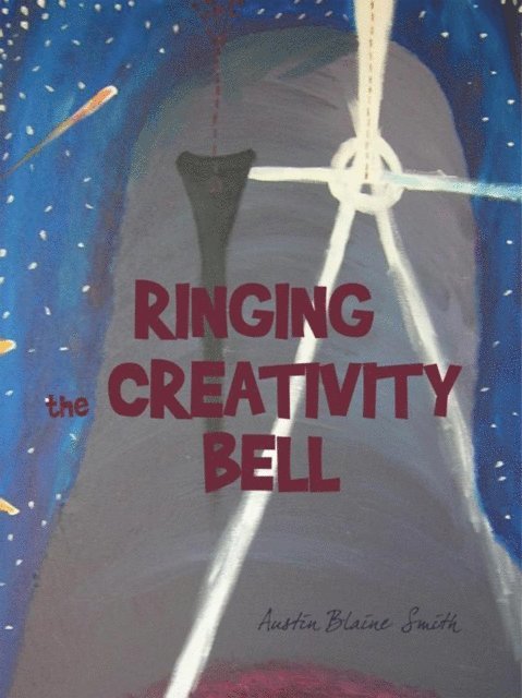 Austin Blaine Smith - Ringing the Creativity Bell, E-bok