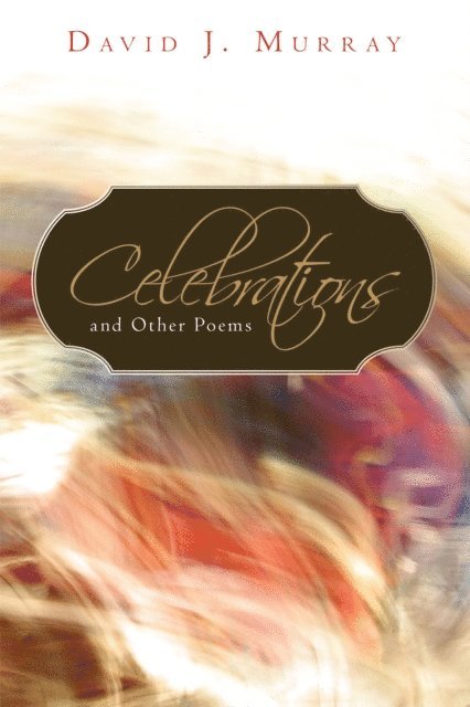 David J. Murray - Celebrations and Other Poems, E-bok