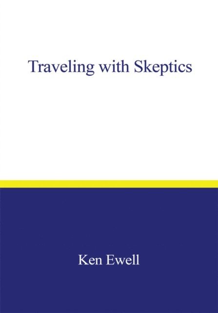 Ken Ewell - Traveling with Skeptics, E-bok