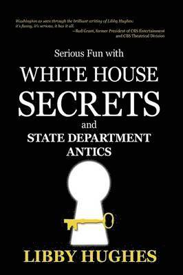 Libby Hughes - Serious Fun with White House Secrets, Inbunden