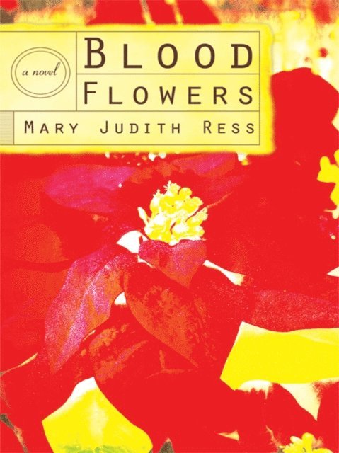 Mary Judith Ress - Blood Flowers, E-bok