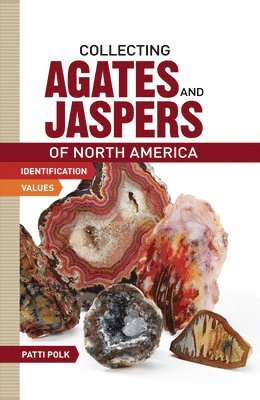 Patti Polk - Collecting Agates and Jaspers of North America, Häftad. Tillgänglighet: Lägg i varukorg