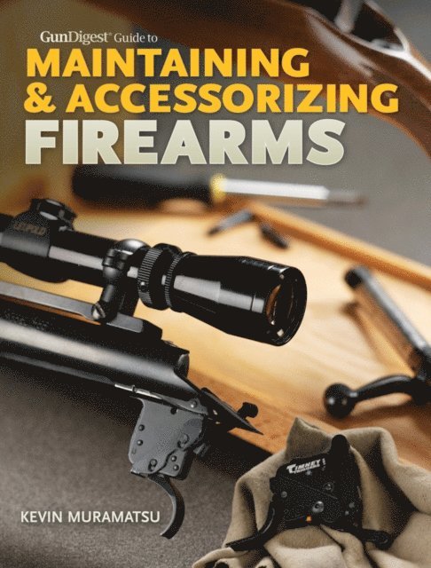 Kevin Muramatsu - Gun Digest Guide to Maintaining & Accessorizing Firearms, E-bok. Tillgänglighet: Lägg i varukorg