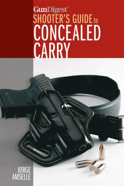 Jorge Amselle - Gun Digest's Shooter's Guide to Concealed Carry, E-bok. Tillgänglighet: Lägg i varukorg