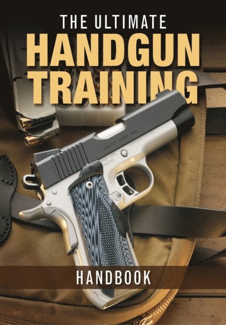 Ultimate Handgun Training Handbook