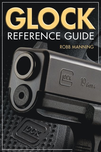 Robb Manning - Glock Reference Guide, E-bok