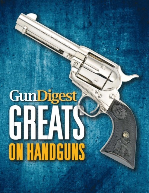 Gun Digest Editors - Gun Digest Greats on Handguns, E-bok. Tillgänglighet: Lägg i varukorg