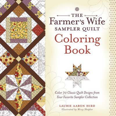 Laurie Aaron Hird - Farmer's Wife Sampler Quilt Coloring Book, Häftad