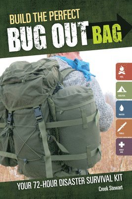 Build the Perfect Bug Out Bag av Creek Stewart, Creek Stewart
