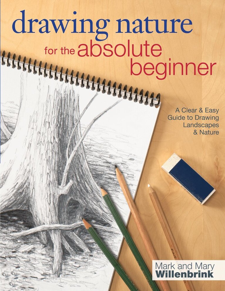 Mark and Mary Willenbrink - Drawing Nature for the Absolute Beginner, Häftad
