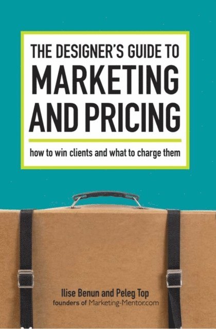 Peleg Top, Ilise Benun - Designer's Guide To Marketing And Pricing, E-bok. Tillgänglighet: Lägg i varukorg