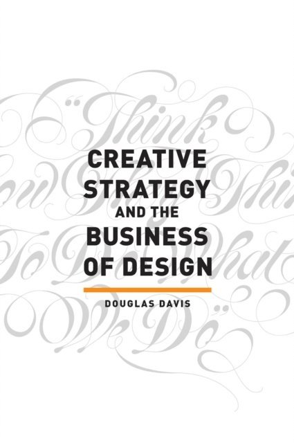 Douglas Davis - Creative Strategy and the Business of Design, E-bok
