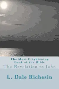 L. Dale Richesin - The Most Frightening Book of the Bible: The Revelation to John, Häftad. Tillgänglighet: Lägg i varukorg