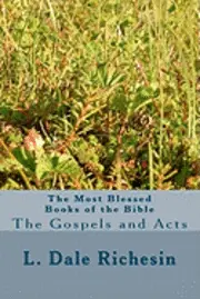 L. Dale Richesin - The Most Blessed Books of the Bible: The Gospels and Acts, Häftad. Tillgänglighet: Lägg i varukorg