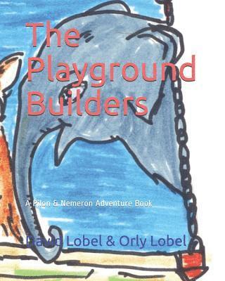 Orly Lobel, David Lobel - The Playground Builders: A Pilon And Nemeron Adventure Book, Häftad. Tillgänglighet: Lägg i varukorg