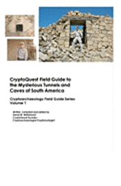 David W. Whitehead - Cryptoquest Field Guide To The Mysterious Tunnels And Caves Of South America: Cryptoarchaeology Field Series, Häftad