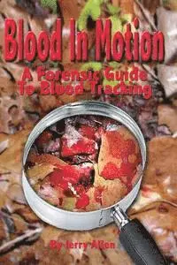 Jerry Allen - Blood In Motion: A Forensic Guide To Blood Tracking., Häftad. Tillgänglighet: Lägg i varukorg