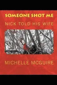 Nick McGuire, Michelle McGuire - Someone Shot Me, Nick Told His Wife, Häftad. Tillgänglighet: Lägg i varukorg
