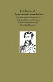 Fanny Bandelier, David W. Whitehead - The Journey Of Alvar Nunez Cabeza De Vaca, Häftad