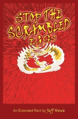 Jeff Howe - Stop The Scrambled Eggs, Häftad