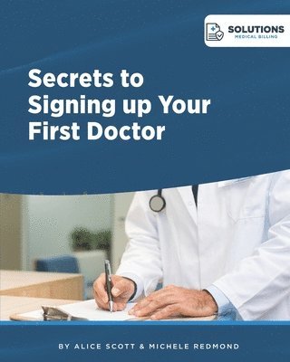 Michele Redmond, Alice Scott - Secrets To Signing Up Your First Doctor, Häftad. Tillgänglighet: Lägg i varukorg