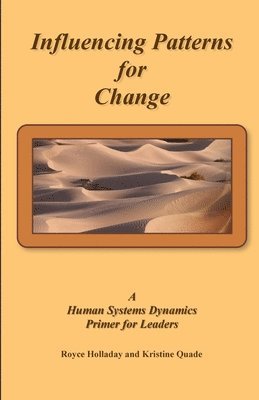 Kristine Quade, Royce Holladay - Influencing Patterns For Change: A Human Systems Dynamics Primer For Leaders, Häftad. Tillgänglighet: Lägg i varukorg