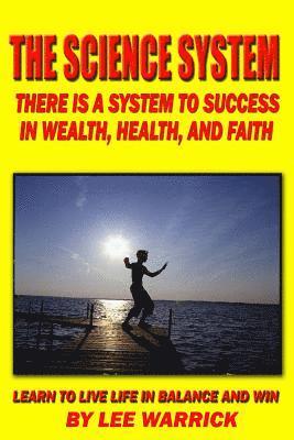 Wallace Wattles, Lee Warrick - The Science System: There Is A Proven System Of Success And Happiness, Häftad