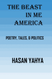 Hasan Yahya - The Beast In Me America: Arabic Folklore, Tales, Stories, Poetry, & Philosophy, Häftad